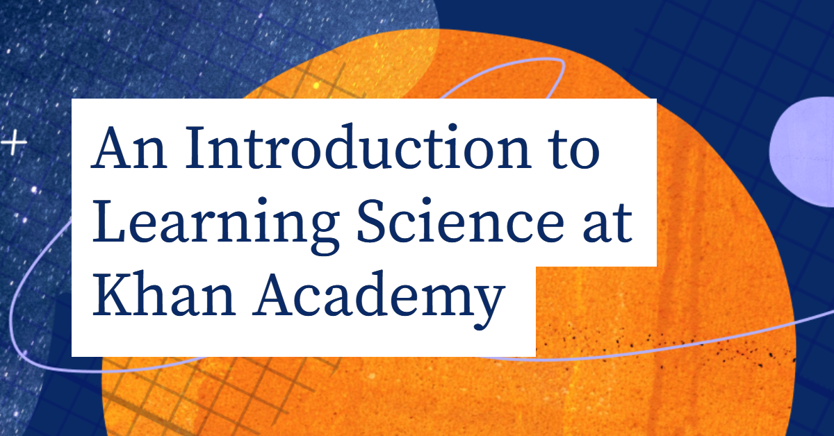 an-introduction-to-learning-science-at-khan-academy-khan-academy-blog