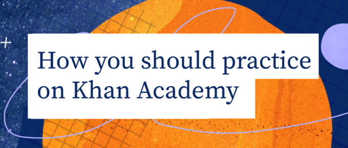 How you should practice on Khan Academy