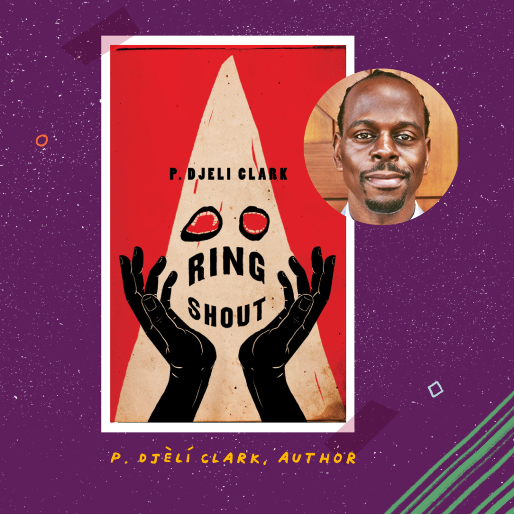 P. Djèlí Clark, author. Ring Shout book cover and Clark's headshot.