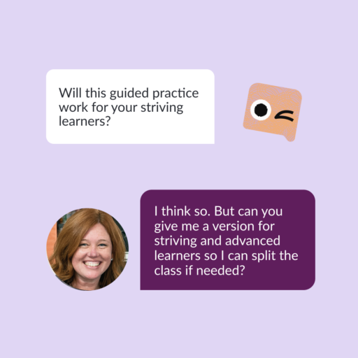 Khanmigo asks: "Will this guided practice work for your striving learners?"
Teacher responds: "I think so. But can you give me a version for striving and advanced learners so I can split the class if needed?"