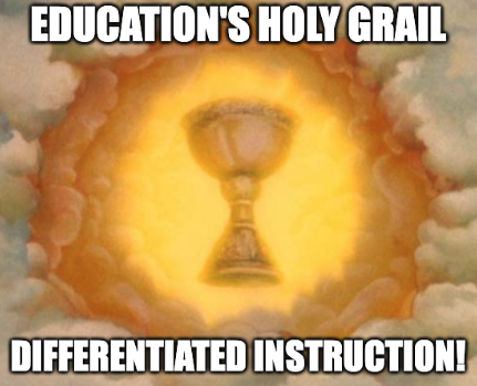 Education’s Holy Grail is differentiated instruction!