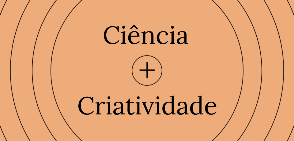 fundo laranja escrito "ciência + criatividade" com circulos pretos em volta