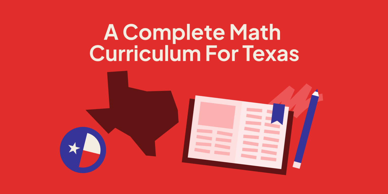 Illustration with the headline “A Complete Math Curriculum For Texas,” featuring a Texas-shaped graphic, a Texas flag icon, an open textbook, and a pencil on a red background.