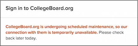 Notice of CollegeBoard maintenance.